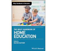 The Wiley Handbook of Home Education (Wiley Handbooks in Education)