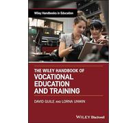 The Wiley Handbook of Vocational Education and Training (Wiley Handbooks in Education)