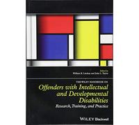 Wiley Handbook on Offenders with Intellectual & Developmental Disabilities: Research & Practice
