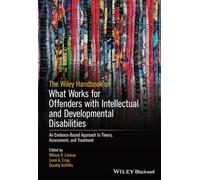 The Wiley Handbook on What Works for Offenders with Intellectual and Developmental Disabilities: An Evidence-Based Approach to Theory, Assessment, and Treatment