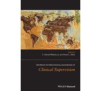 The Wiley International Handbook of Clinical Supervision (Wiley Clinical Psychology Handbooks)