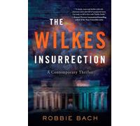 The Wilkes Insurrection: A Contemporary Political Thriller