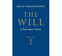 The Will: A Dual Aspect Theory: 01