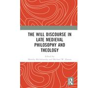 The Will Discourse in Late Medieval Philosophy and Theology