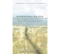 The Will of God as a Way of Life: How to Make Every Decision with Peace and Confidence