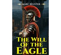 The Will of the Eagle: Ancient Rome Adventure - Epic Battles, Intrigue, and Heroism in the Roman Empire (The Eagle Saga - Sons of Rome)