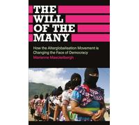 The Will of the Many: How the Alterglobalisation Movement is Changing the Face of Democracy (Anthropology, Culture and Society)