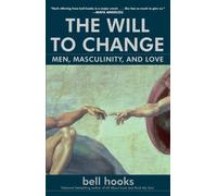 The Will to Change: Men, Masculinity, and Love