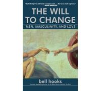 The Will to Change: Men, Masculinity, and Love by hooks, bell (2004) Paperback