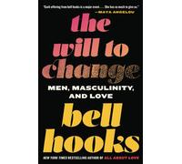 The Will to Change: Men, Masculinity, and Love - Paperback NEW Hooks, Bell 2004-