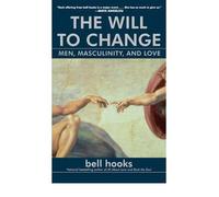 [( The Will to Change: Men, Masculinity, and Love[ THE WILL TO CHANGE: MEN, MASCULINITY, AND LOVE ] By Hooks, Bell ( Author )Dec-01-2004 Paperback By Hooks, Bell ( Author ) Paperback Dec - 2004)] Paperback
