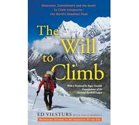 The Will to Climb: Obsession and Commitment and the Quest to Climb Annapurna--The World's Most Deadly Peak: Obsession and Commitment and the Quest to Climb Annapurna--The World's Deadliest Peak