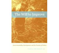 The Will to Improve : Governmentality, Development, and the Practice of Politics