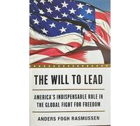 The Will to Lead: America's Indispensable Role in the Global Fight for Freedom