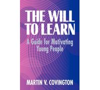 The Will to Learn : A Guide for Motivating Young People