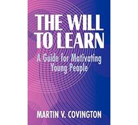 The Will to Learn: A Guide for Motivating Young People