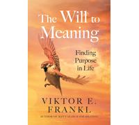 The Will to Meaning: Finding Purpose in Life by Viktor E Frankl | Paperback