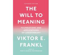The Will to Meaning: Foundations and Applications of Logotherapy