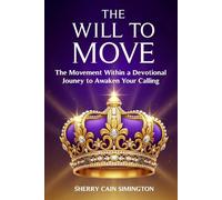 The Will to Move: The Movement Within: A Devotional Journey to Awaken Your Calling (The Will to Move Series)