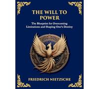 The Will to Power: Understanding Ambition, Strength, and Self-Overcoming (Large Print Deluxe Edition For Easy Reading): 30 (Library of Alexandria)