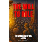 THE WILL TO RULE: The Psychology of Total control (THE PREDATORY RACE)