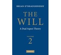 The Will: Volume 2, A Dual Aspect Theory