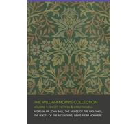 The William Morris Collection - Volume 1: Short Fiction & Early Novels