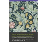 The William Morris Collection - Volume 4: Icelandic Saga Translations