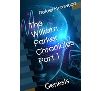 The William Parker Chronicles Part 1: Genesis