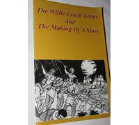 The Willie Lynch Letter & the Making of a Slave