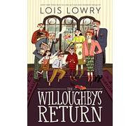 The Willoughbys Return: A candy fortune in peril, thawed grandparents on the way home, and a lonely heir's shot at friendship-Lois Lowry's hilarious sequel for kids 8-12.