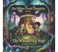 The Willow Creek Chronicles: The Whispering Map: The Heart of Willow Creek