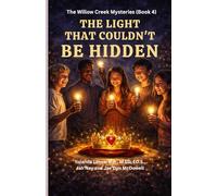The Willow Creek Mysteries (Book 4): The Light That Couldn't Be Hidden
