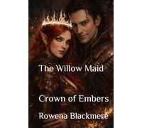 The Willow Maid: Crown of Embers