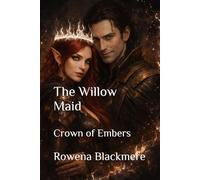 The Willow Maid: Crown of Embers