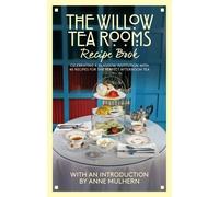 The Willow Tea Rooms Recipe Book: Celebrating a Glasgow institution with 40 recipes for the perfect afternoon tea