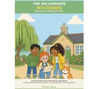 The Willowgate Mysteries: Big Trouble at Willowgate School - 30 Solve-Them-Yourself Picture Mysteries for Kids 8-12 | Full-Colour Logic Puzzles Where Every Case Has Exactly One Answer