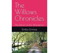 The Willows Chronicles: The Return of the Wanderers (The Willows series)