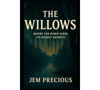 The Willows: Where the River Hides Its Deadly Secrets
