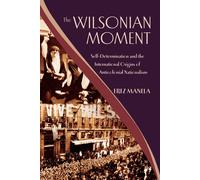 The Wilsonian Moment by Erez Manela | Paperback | 2009