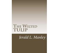 The Wilted TULIP: A Critique of Calvinism