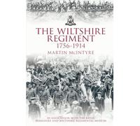 The Wiltshire Regiment 1756-1914