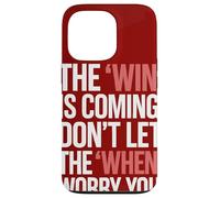 The Win Is Coming Don't Let The When Worry You Case for iPhone 13 Pro