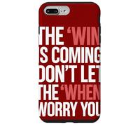 The Win Is Coming Don't Let The When Worry You Case for iPhone 7 Plus/8 Plus