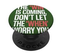 The Win Is Coming Don't Let The When Worry You PopSockets Adhesive PopGrip