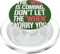 The Win Is Coming Don't Let The When Worry You PopSockets PopGrip for MagSafe