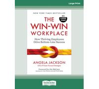The Win-Win Workplace: How Thriving Employees Drive Bottom-Line Success - Large Print