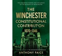 The Winchester Constitutional Contribution 1070-1346