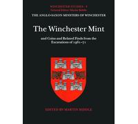 The Winchester Mint and Coins and Related Finds from the Excavations of 1961-71: Winchester Studies 8