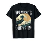 The Wind and Waves Obey Him Men Women T-Shirt